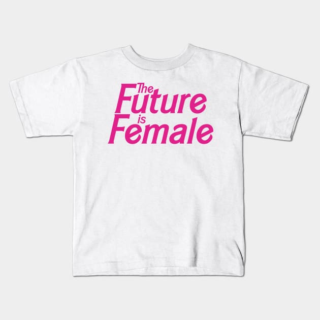 The Future is Female (Doll Version) Kids T-Shirt by fashionsforfans